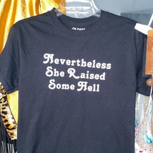She raised some hell tee